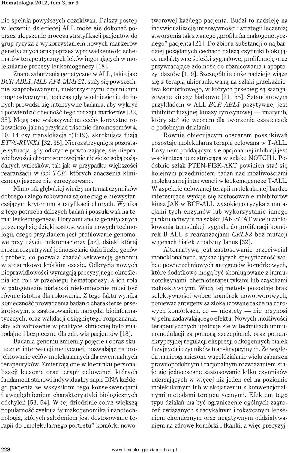 schematów terapeutycznych leków ingerujących w molekularne procesy leukemogenezy [18].