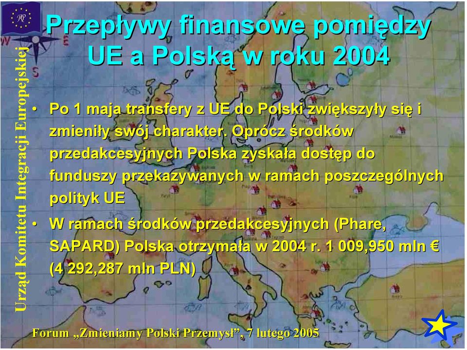 Oprócz środków przedakcesyjnych Polska zyskała dostęp do funduszy przekazywanych w ramach