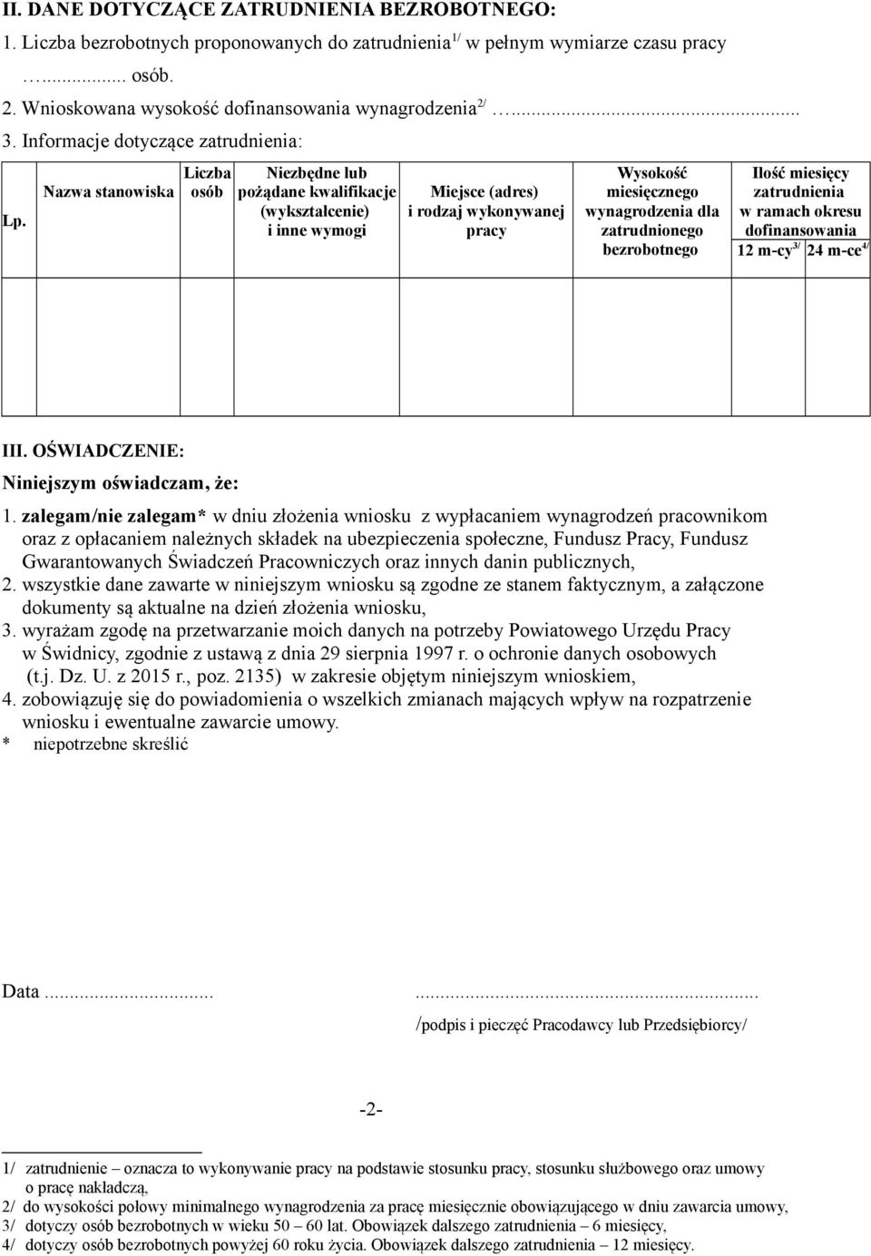 Nazwa stanowiska Liczba osób Niezbędne lub pożądane kwalifikacje (wykształcenie) i inne wymogi Miejsce (adres) i rodzaj wykonywanej pracy Wysokość miesięcznego wynagrodzenia dla zatrudnionego