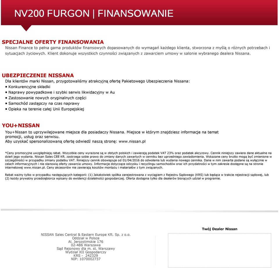 UBEZPIECZENIE NISSANA Dla klientów marki Nissan, przygotowaliśmy atrakcyjną ofertę Pakietowego Ubezpieczenia Nissana: Konkurencyjne składki Naprawy powypadkowe i szybki serwis likwidacyjny w