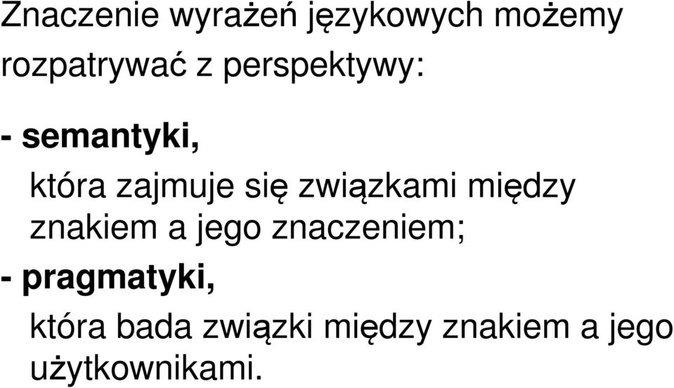 związkami między znakiem a jego znaczeniem; -