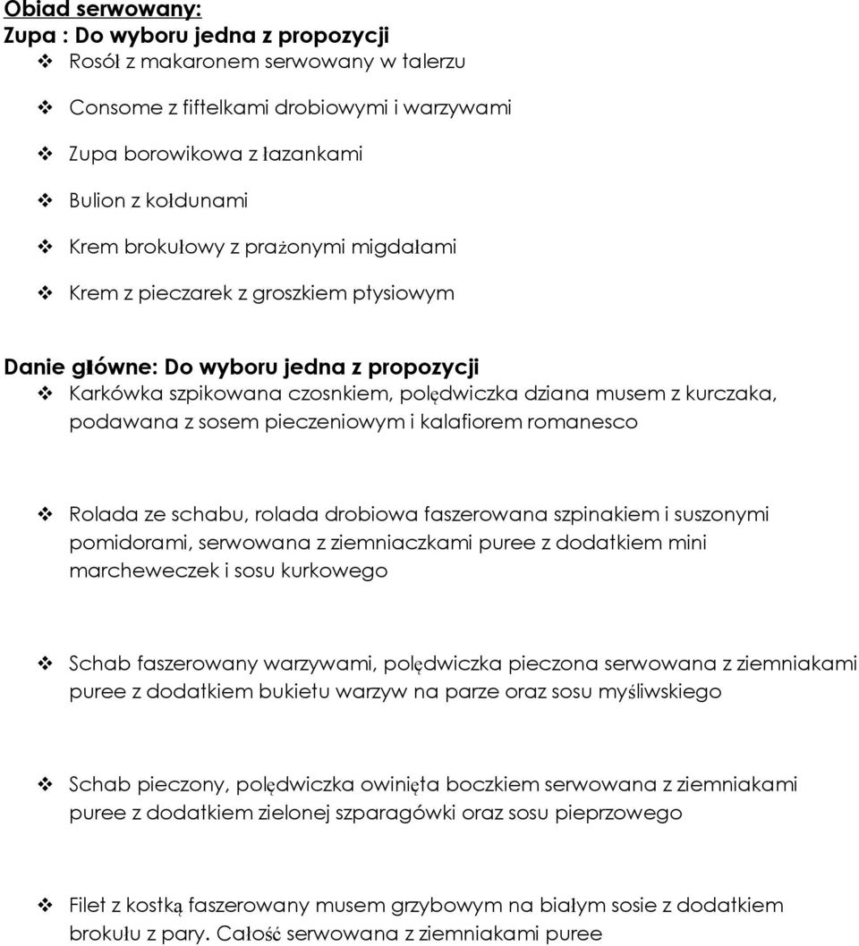 i kalafiorem romanesco Rolada ze schabu, rolada drobiowa faszerowana szpinakiem i suszonymi pomidorami, serwowana z ziemniaczkami puree z dodatkiem mini marcheweczek i sosu kurkowego Schab