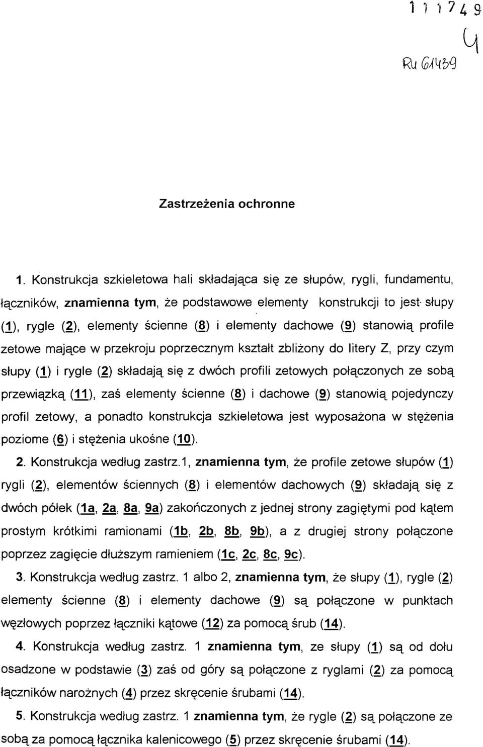 dachowe (9) stanowią profile zetowe mające w przekroju poprzecznym kształt zbliżony do litery Z, przy czym słupy (1) i rygle (2) składają się z dwóch profili zetowych połączonych ze sobą przewiązką