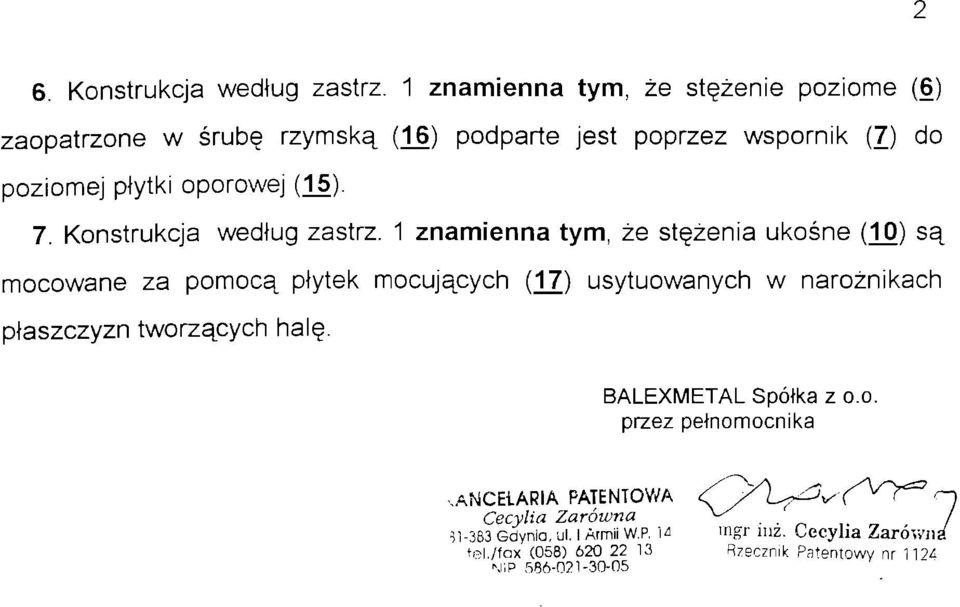 7. Konstrukcja według zastrz. 1 znamienna tym, że stężenia ukośne (10) są mocowane za pomocą płytek mocujących (17) płaszczyzn tworzących halę.