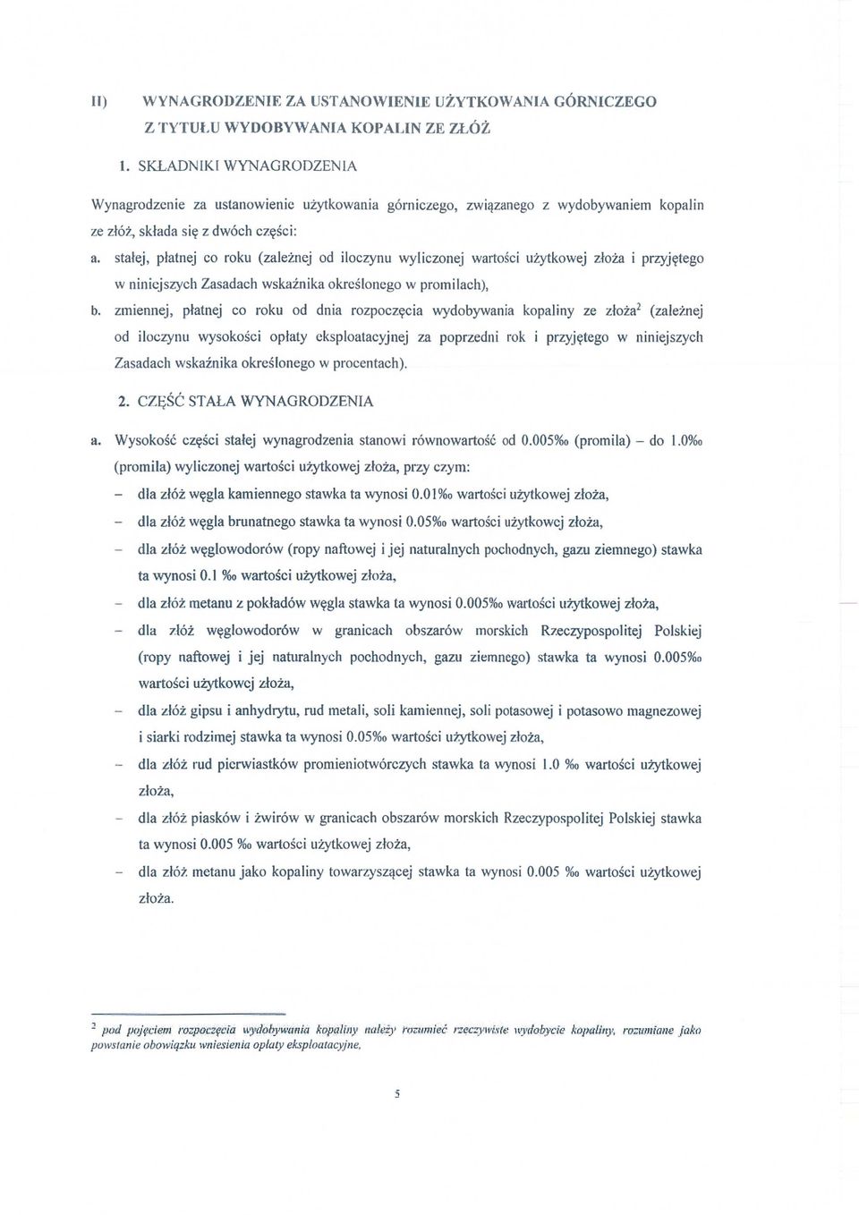 stalej, p łatnej co roku (zale żnej od iloczynu wyliczonej warto ści u żytkowej złoża i przyj ętego w niniejszych Zasadach wska żnika okre ślonego w promilach), b.
