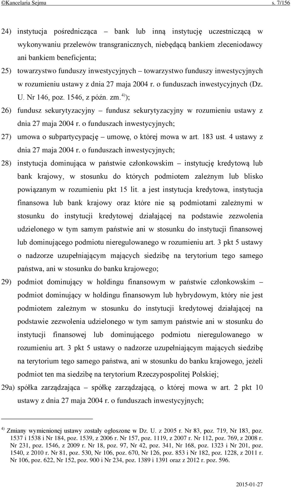 inwestycyjnych towarzystwo funduszy inwestycyjnych w rozumieniu ustawy z dnia 27 maja 2004 r. o funduszach inwestycyjnych (Dz. U. Nr 146, poz. 1546, z późn. zm.