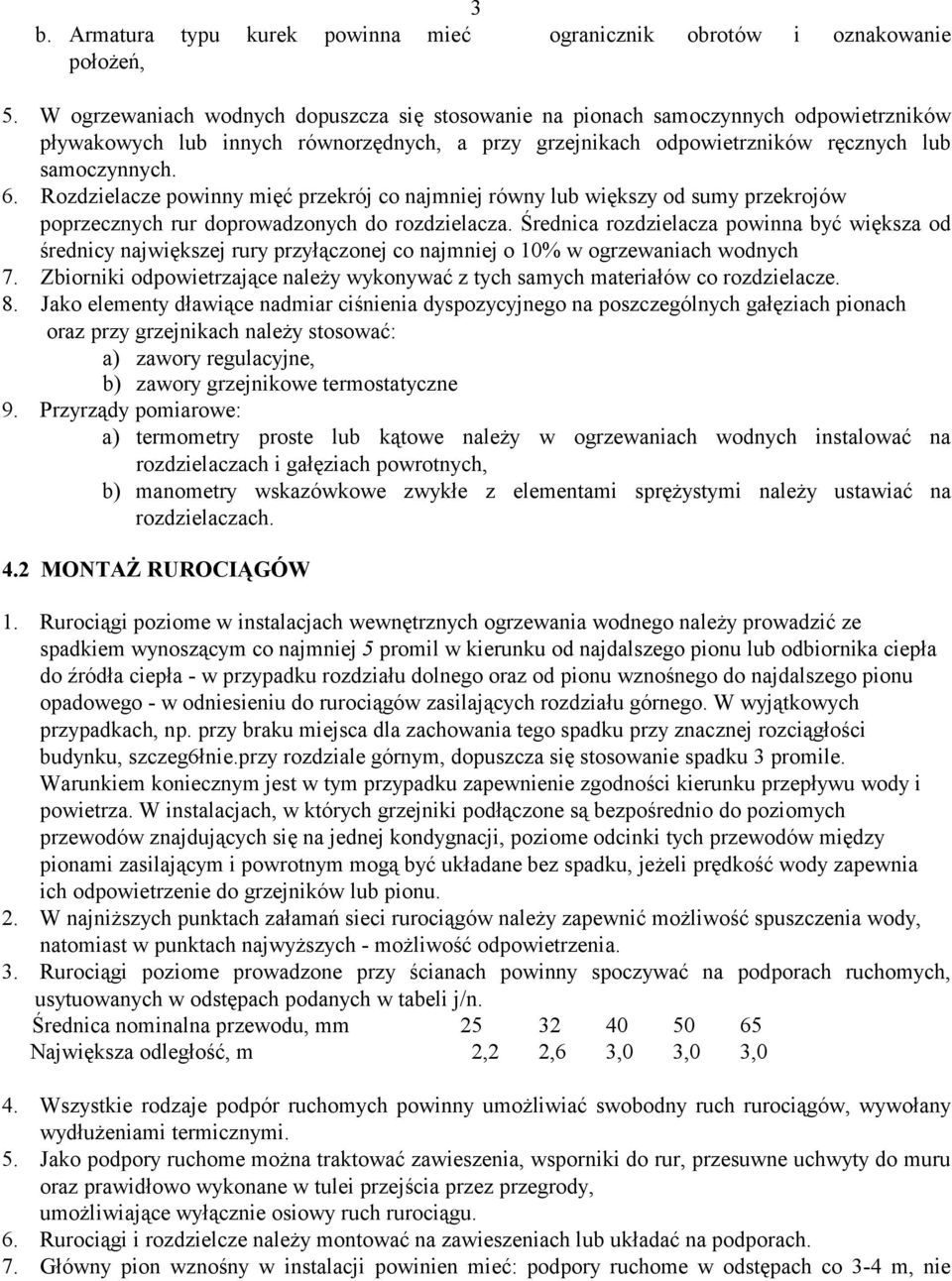Rozdzielacze powinny mięć przekrój co najmniej równy lub większy od sumy przekrojów poprzecznych rur doprowadzonych do rozdzielacza.