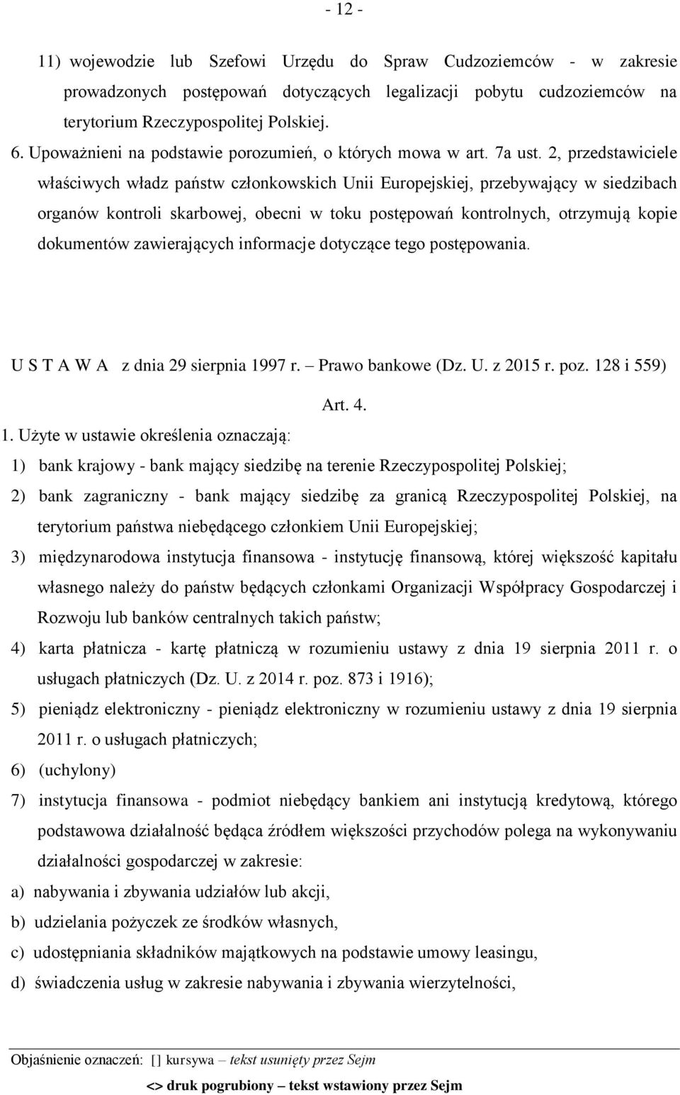 2, przedstawiciele właściwych władz państw członkowskich Unii Europejskiej, przebywający w siedzibach organów kontroli skarbowej, obecni w toku postępowań kontrolnych, otrzymują kopie dokumentów