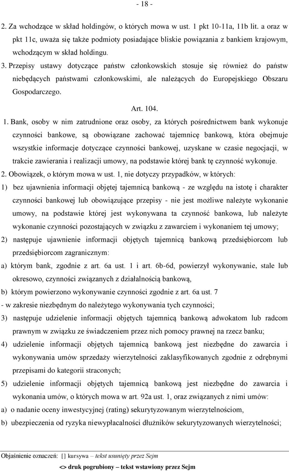 Przepisy ustawy dotyczące państw członkowskich stosuje się również do państw niebędących państwami członkowskimi, ale należących do Europejskiego Obszaru Gospodarczego. Art. 10