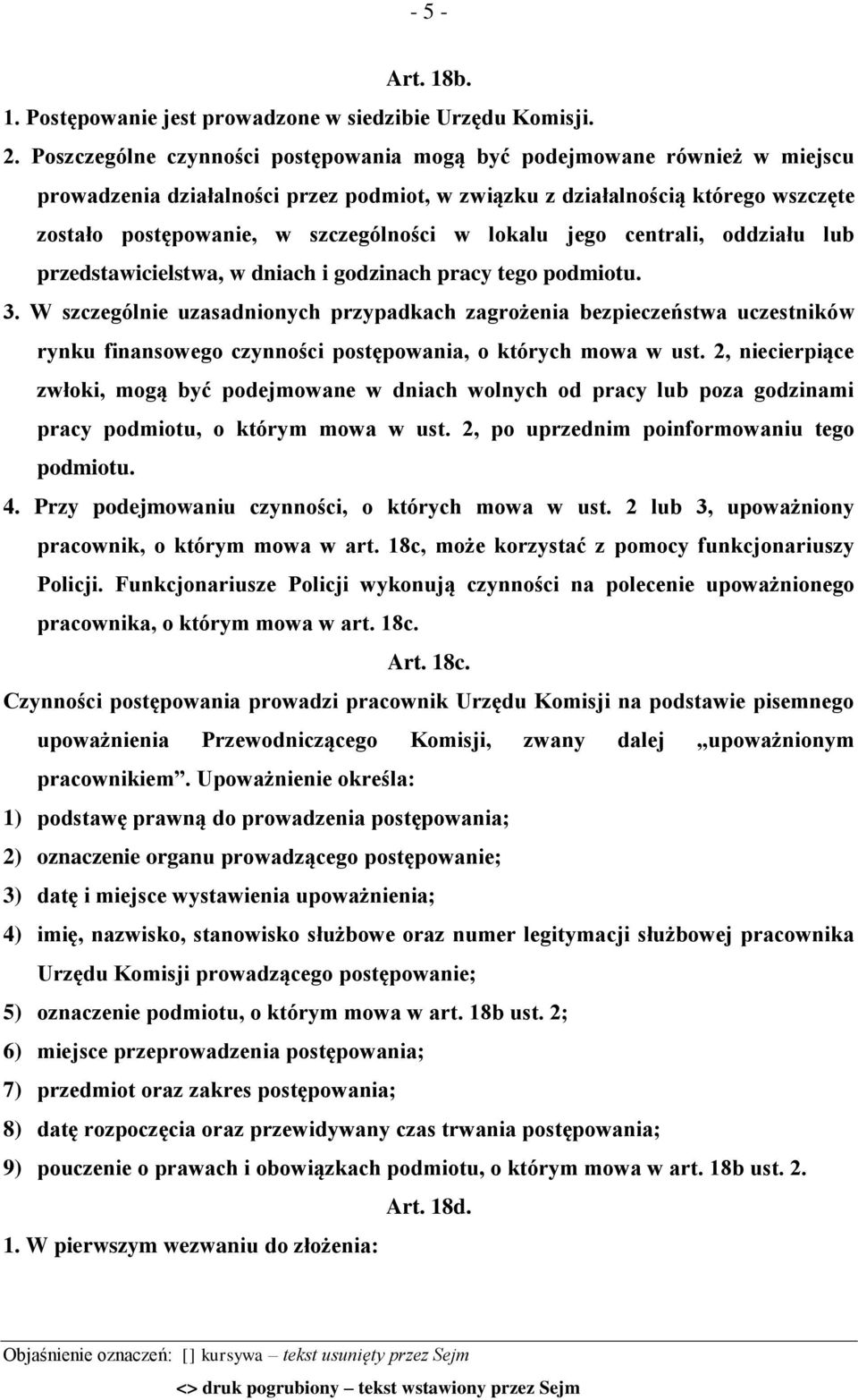 lokalu jego centrali, oddziału lub przedstawicielstwa, w dniach i godzinach pracy tego podmiotu. 3.