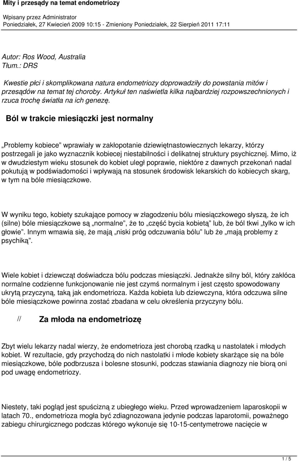 Ból w trakcie miesiączki jest normalny Problemy kobiece wprawiały w zakłopotanie dziewiętnastowiecznych lekarzy, którzy postrzegali je jako wyznacznik kobiecej niestabilności i delikatnej struktury