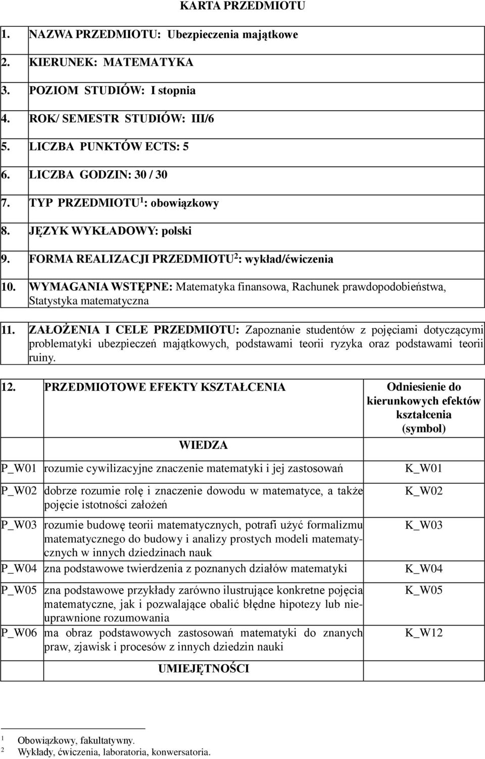 WYMAGANIA WSTĘPNE: Matematyka finansowa, Rachunek prawdopodobieństwa, Statystyka matematyczna 11.