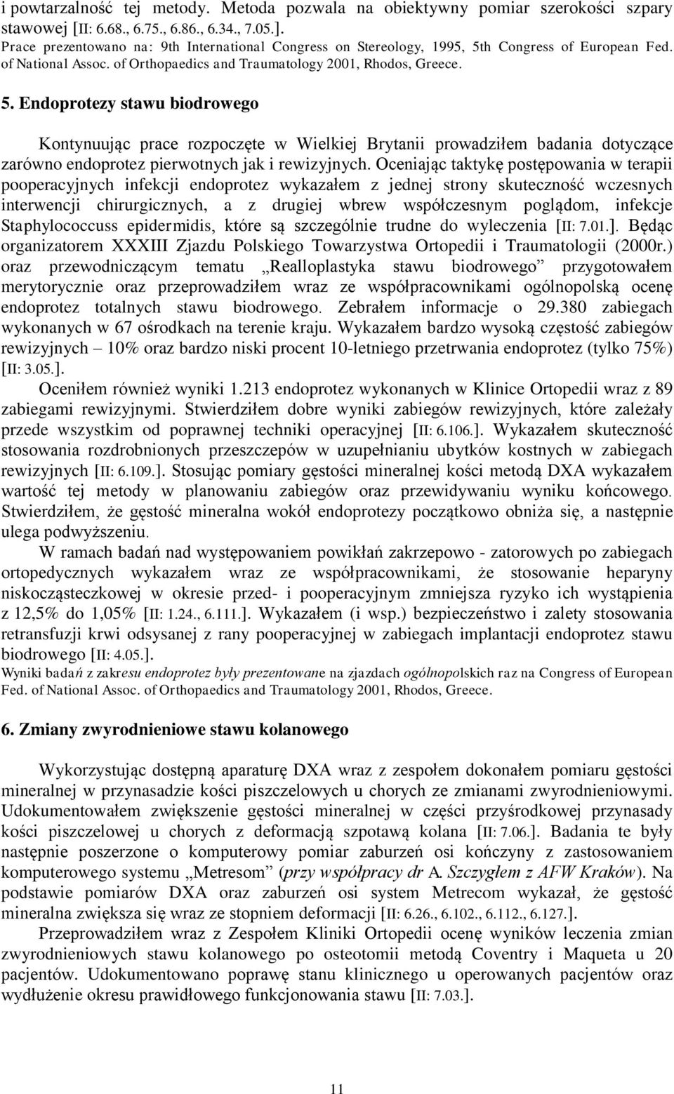 h Congress of European Fed. of National Assoc. of Orthopaedics and Traumatology 2001, Rhodos, Greece. 5.