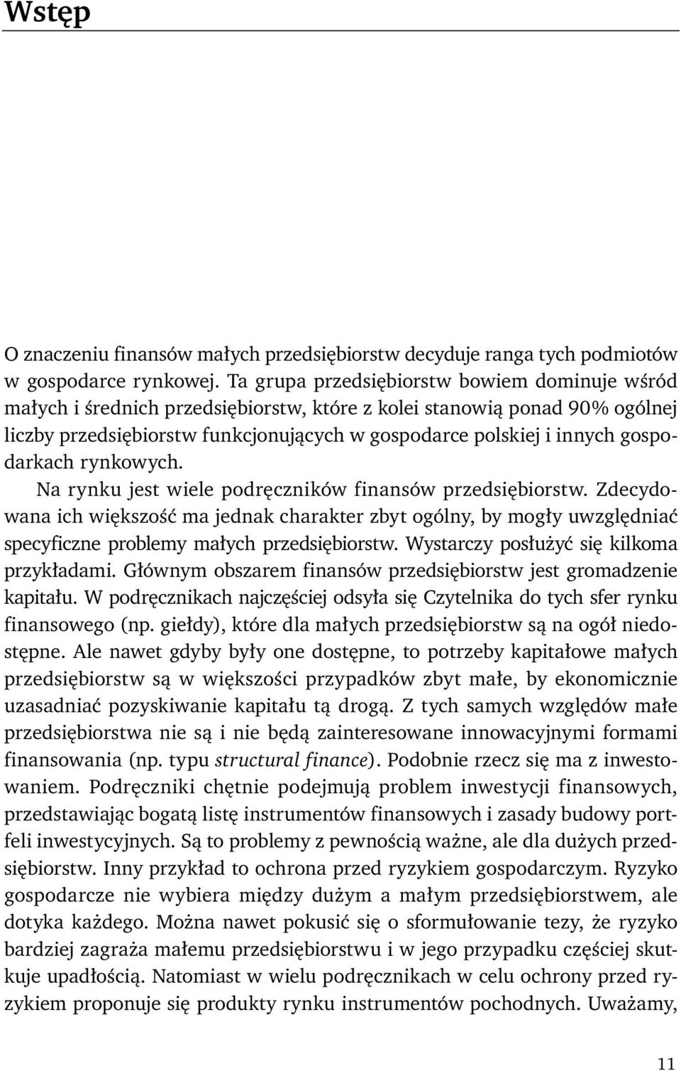 gospodarkach rynkowych. Na rynku jest wiele podręczników finansów przedsiębiorstw.