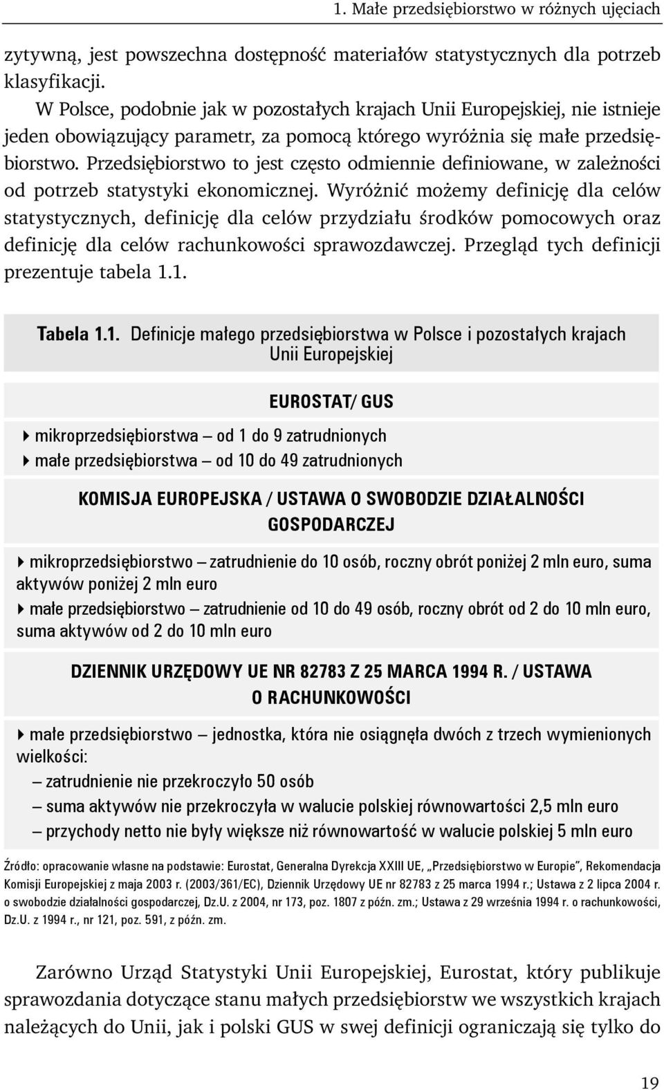 Przedsiębiorstwo to jest często odmiennie definiowane, w zależności od potrzeb statystyki ekonomicznej.