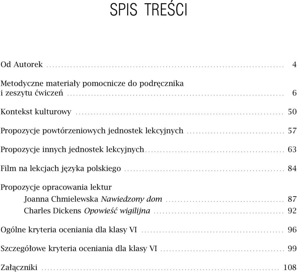 .. 63 Film na lekcjach języka polskiego... 84 Propozycje opracowania lektur Joanna Chmielewska Nawiedzony dom.