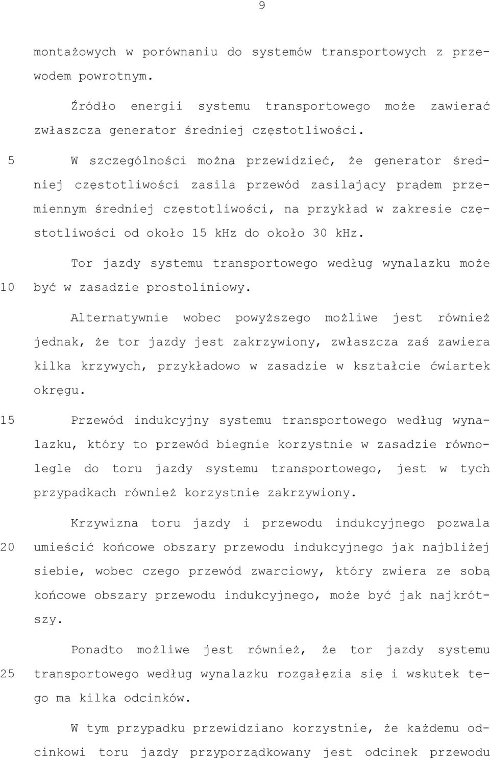 do około 30 khz. Tor jazdy systemu transportowego według wynalazku może 10 być w zasadzie prostoliniowy.