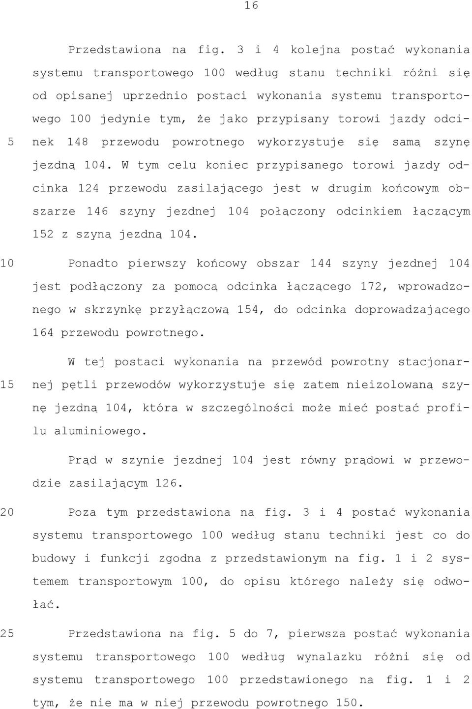 jazdy odcinek 148 przewodu powrotnego wykorzystuje się samą szynę jezdną 104.