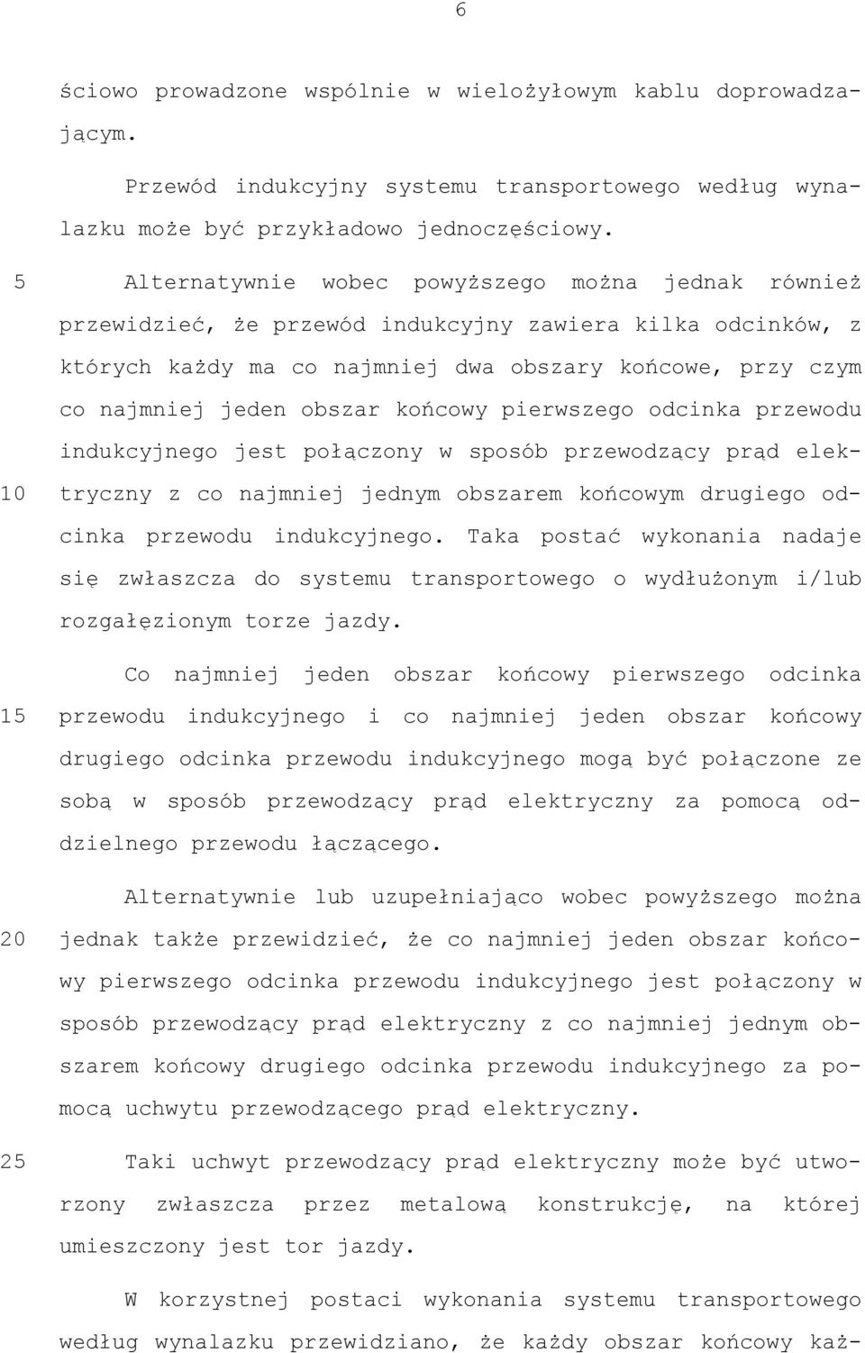obszar końcowy pierwszego odcinka przewodu indukcyjnego jest połączony w sposób przewodzący prąd elektryczny z co najmniej jednym obszarem końcowym drugiego od- cinka przewodu indukcyjnego.