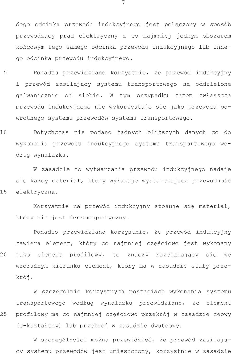 W tym przypadku zatem zwłaszcza przewodu indukcyjnego nie wykorzystuje się jako przewodu powrotnego systemu przewodów systemu transportowego.