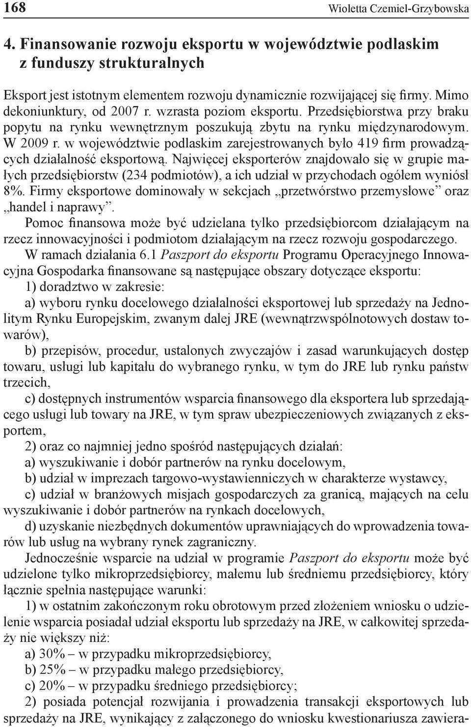 w województwie podlaskim zarejestrowanych było 419 firm prowadzących działalność eksportową.