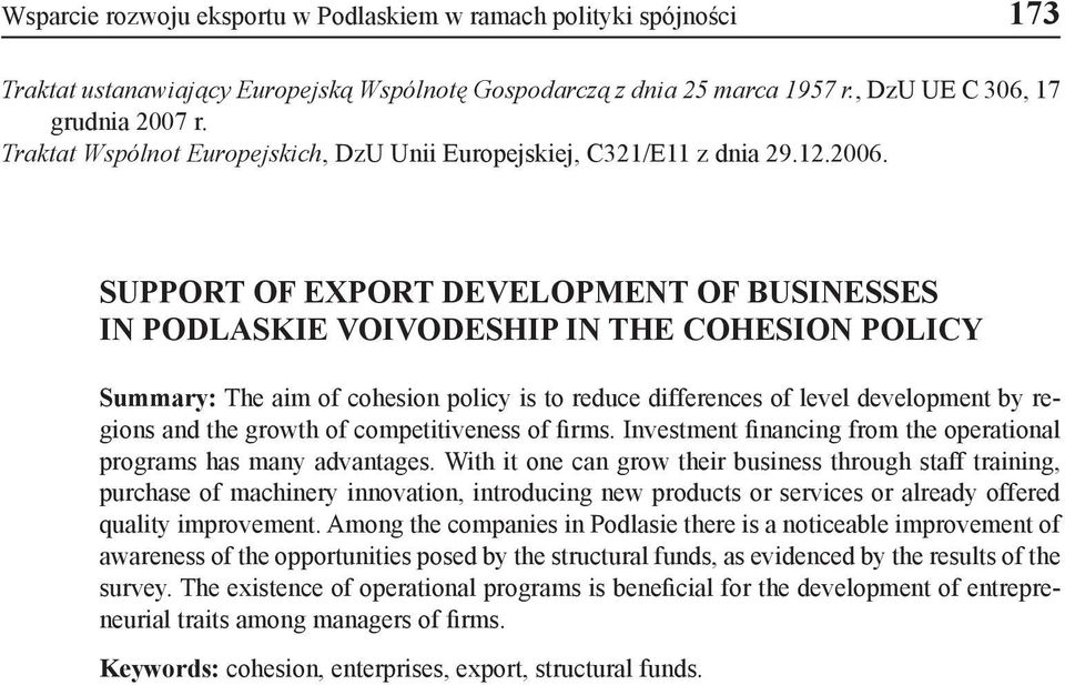 SUPPORT OF EXPORT DEVELOPMENT OF BUSINESSES IN PODLASKIE VOIVODESHIP IN THE COHESION POLICY Summary: The aim of cohesion policy is to reduce differences of level development by regions and the growth