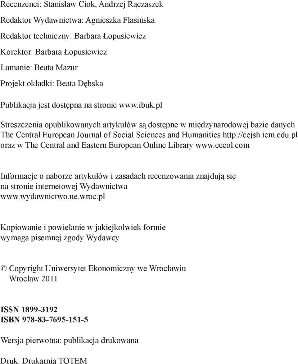 pl Streszczenia opublikowanych artykułów są dostępne w międzynarodowej bazie danych The Central European Journal of Social Sciences and Humanities http://cejsh.icm.edu.