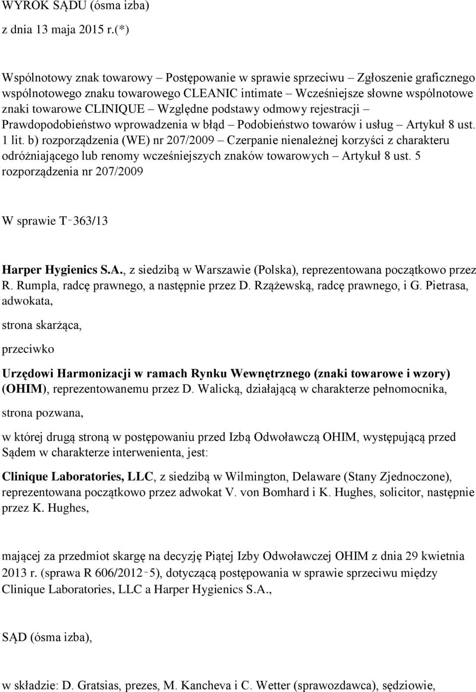 podstawy odmowy rejestracji Prawdopodobieństwo wprowadzenia w błąd Podobieństwo towarów i usług Artykuł 8 ust. 1 lit.