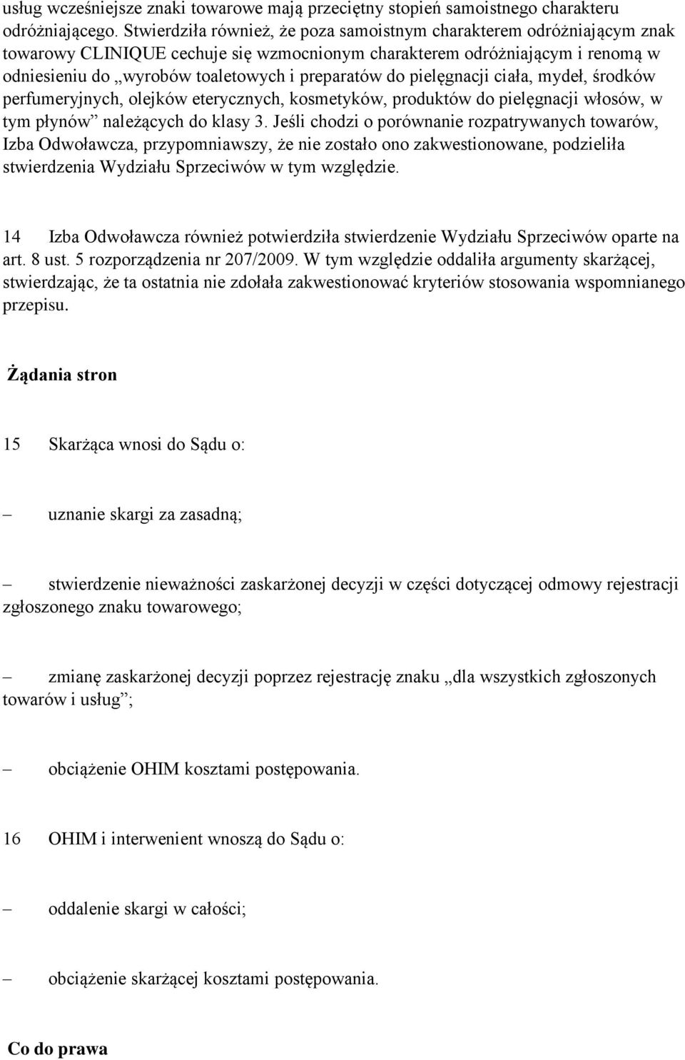 do pielęgnacji ciała, mydeł, środków perfumeryjnych, olejków eterycznych, kosmetyków, produktów do pielęgnacji włosów, w tym płynów należących do klasy 3.