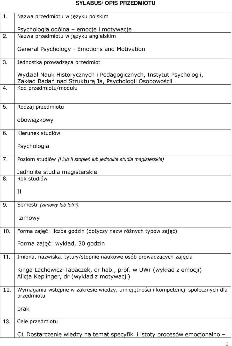 Rodzaj przedmiotu obowiązkowy 6. Kierunek studiów Psychologia 7. Poziom studiów (I lub II stopień lub jednolite studia magisterskie) Jednolite studia magisterskie 8. Rok studiów II 9.