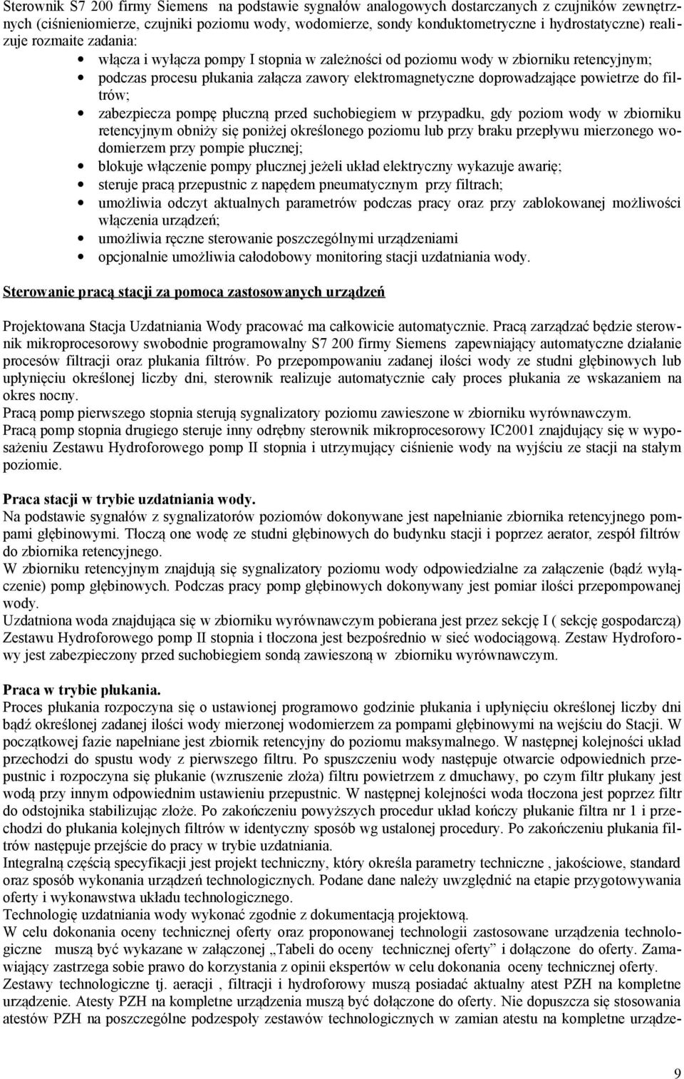 do filtrów; zabezpiecza pompę płuczną przed suchobiegiem w przypadku, gdy poziom wody w zbiorniku retencyjnym obniży się poniżej określonego poziomu lub przy braku przepływu mierzonego wodomierzem