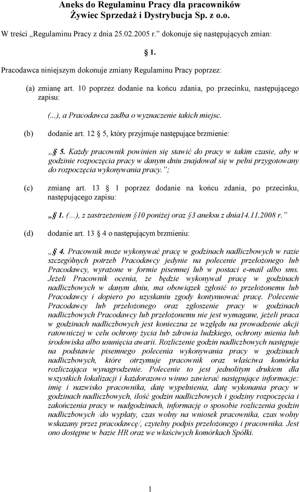 ..), a Pracodawca zadba o wyznaczenie takich miejsc. (b) dodanie art. 12 5, który przyjmuje następujące brzmienie: 5.