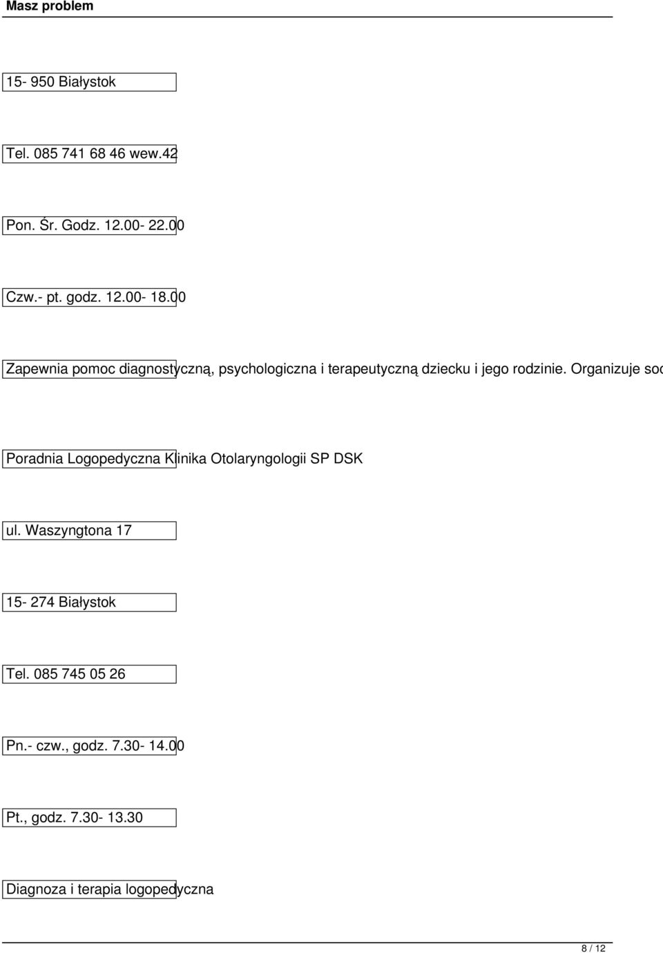 Organizuje soc Poradnia Logopedyczna Klinika Otolaryngologii SP DSK ul.