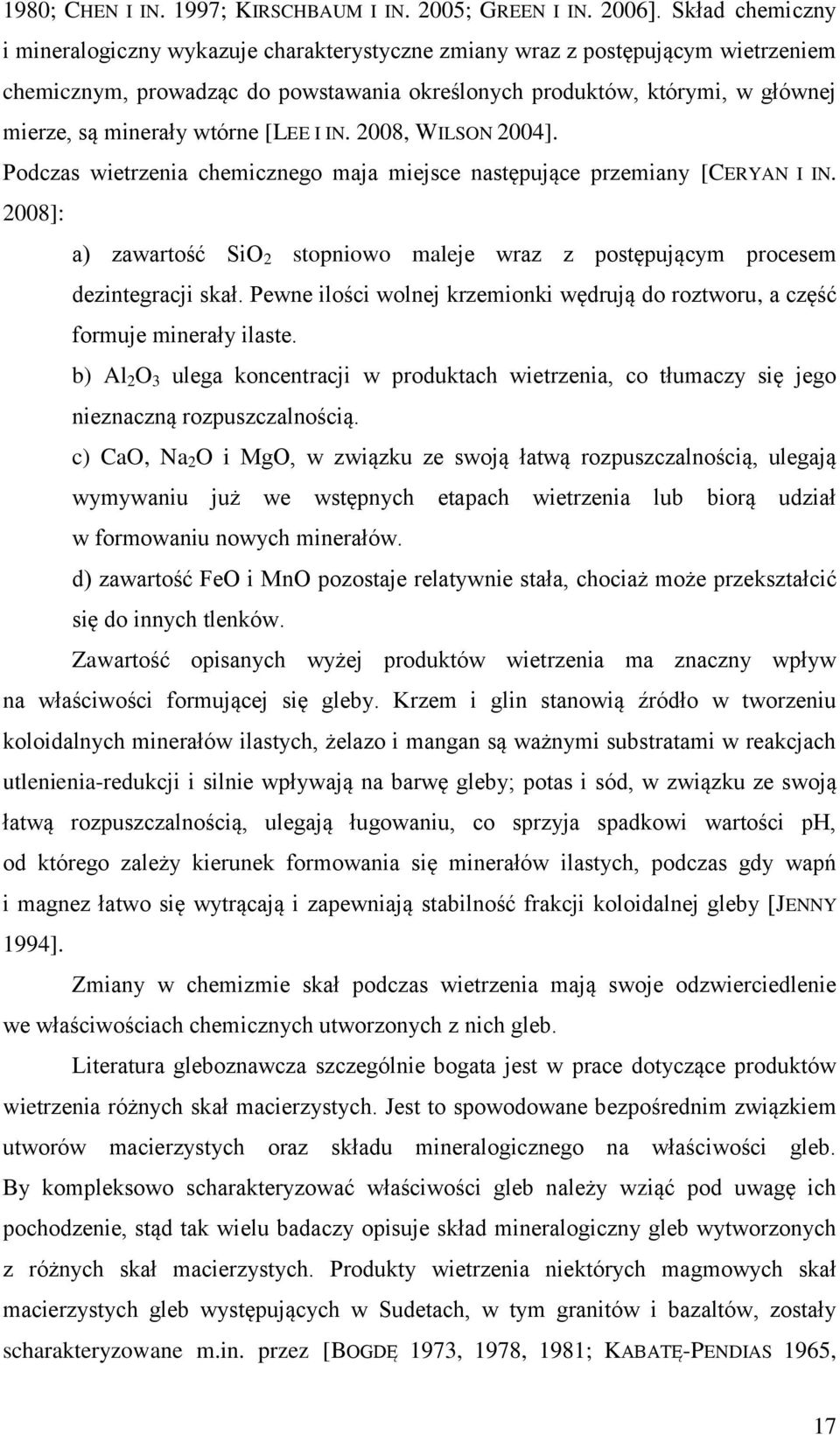 wtórne [LEE I IN. 2008, WILSON 2004]. Podczas wietrzenia chemicznego maja miejsce następujące przemiany [CERYAN I IN.