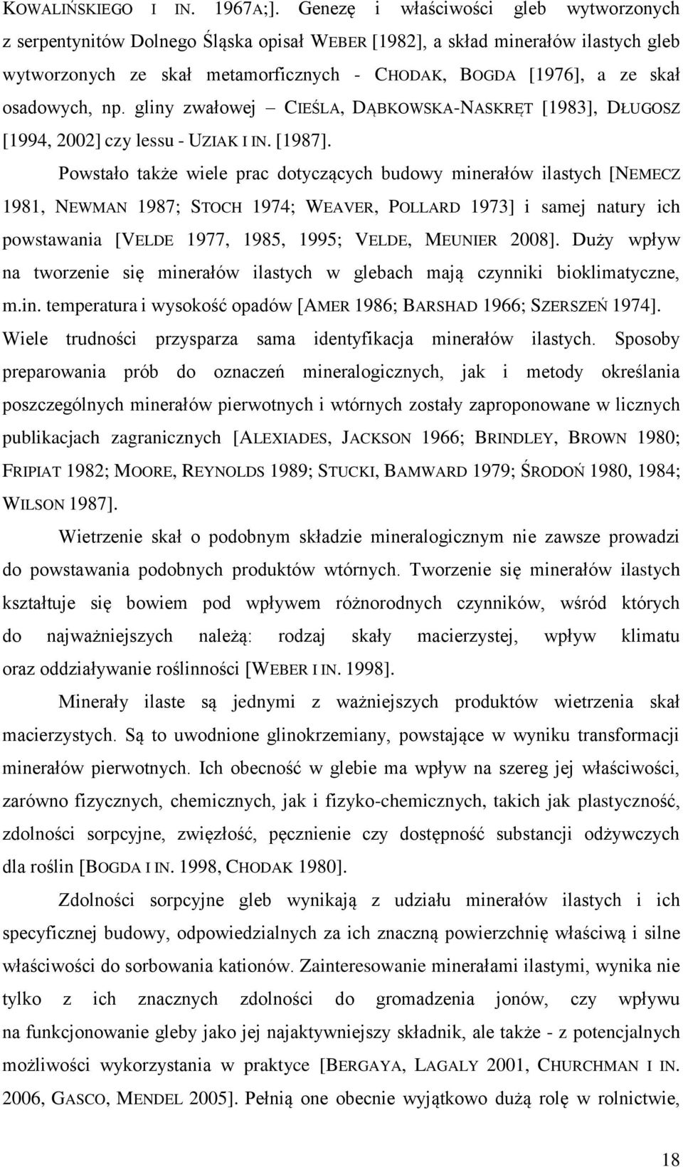 osadowych, np. gliny zwałowej CIEŚLA, DĄBKOWSKA-NASKRĘT [1983], DŁUGOSZ [1994, 2002] czy lessu - UZIAK I IN. [1987].