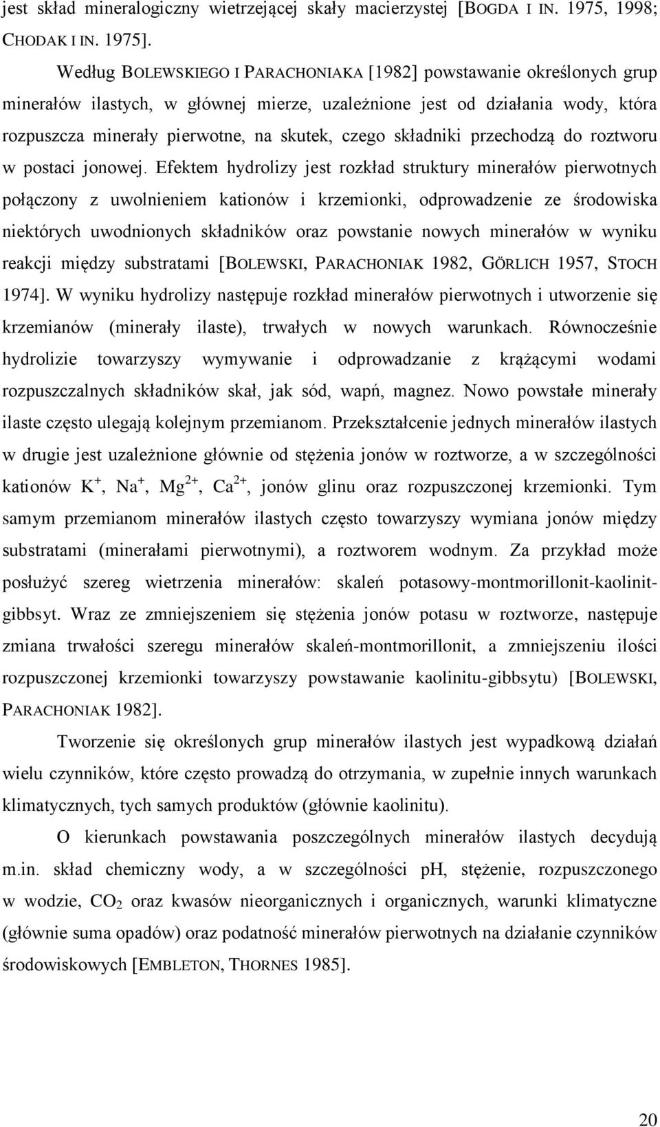 składniki przechodzą do roztworu w postaci jonowej.