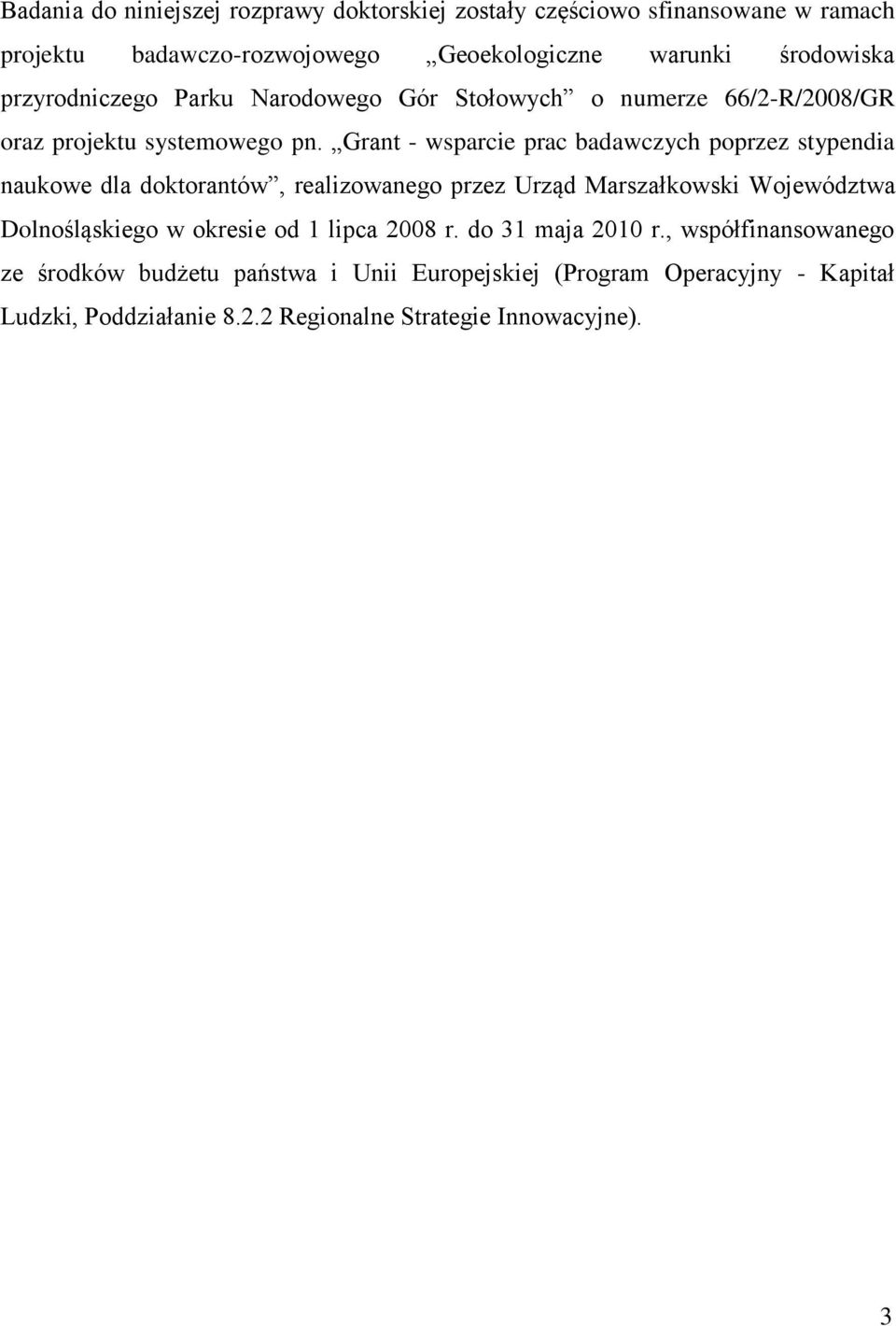 Grant - wsparcie prac badawczych poprzez stypendia naukowe dla doktorantów, realizowanego przez Urząd Marszałkowski Województwa Dolnośląskiego w