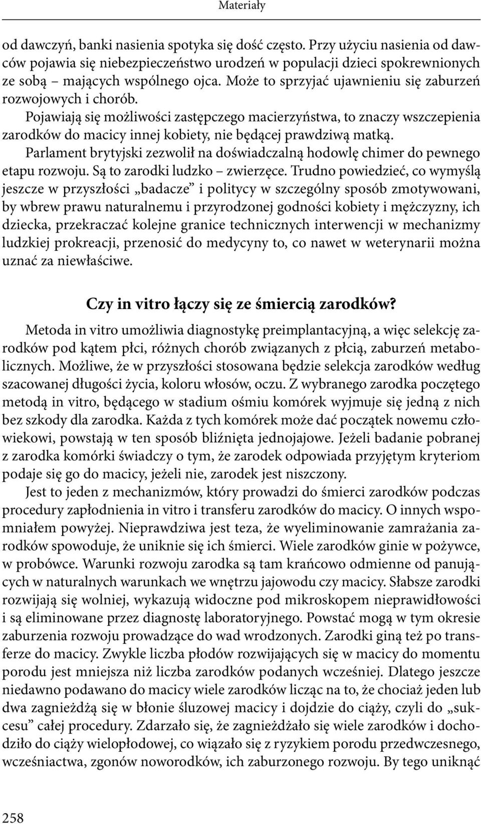 Parlament brytyjski zezwolił na doświadczalną hodowlę chimer do pewnego etapu rozwoju. Są to zarodki ludzko zwierzęce.