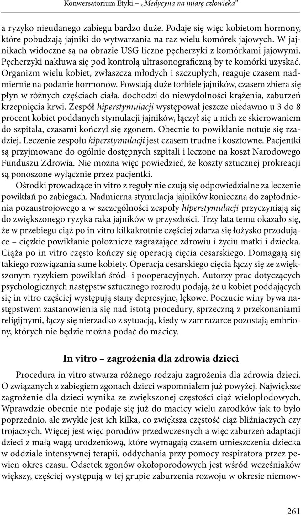 Organizm wielu kobiet, zwłaszcza młodych i szczupłych, reaguje czasem nadmiernie na podanie hormonów.