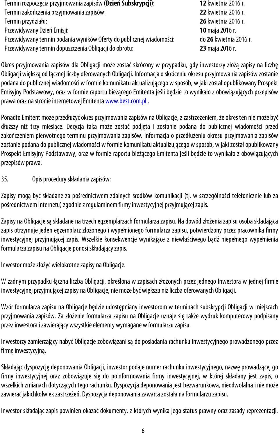 Przewidywany termin dopuszczenia Obligacji do obrotu: 23 maja 2016 r.