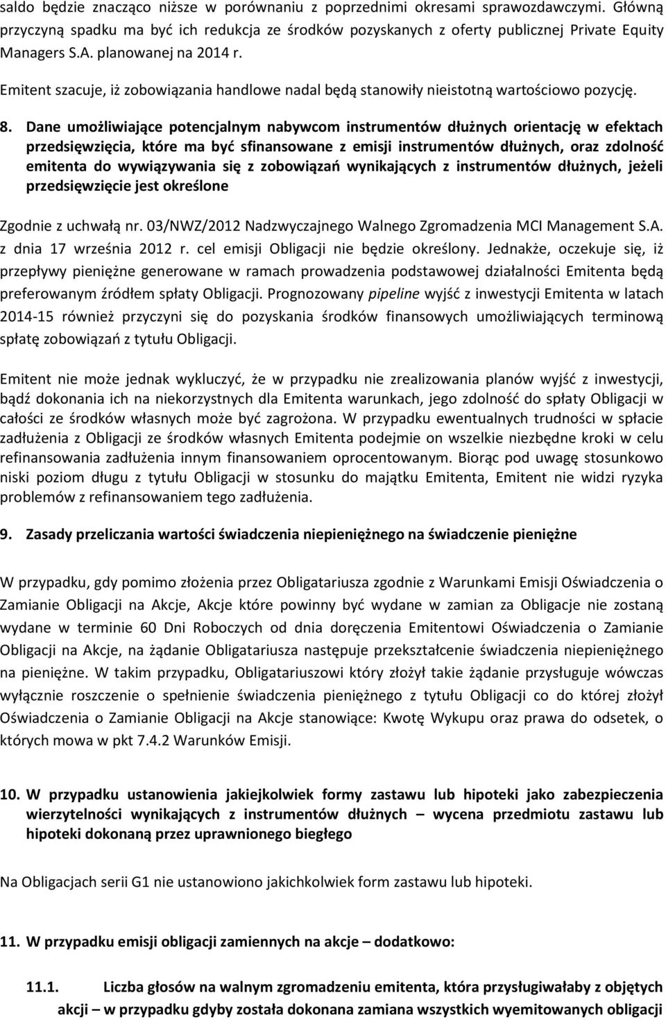 Dane umożliwiające potencjalnym nabywcom instrumentów dłużnych orientację w efektach przedsięwzięcia, które ma być sfinansowane z emisji instrumentów dłużnych, oraz zdolność emitenta do wywiązywania