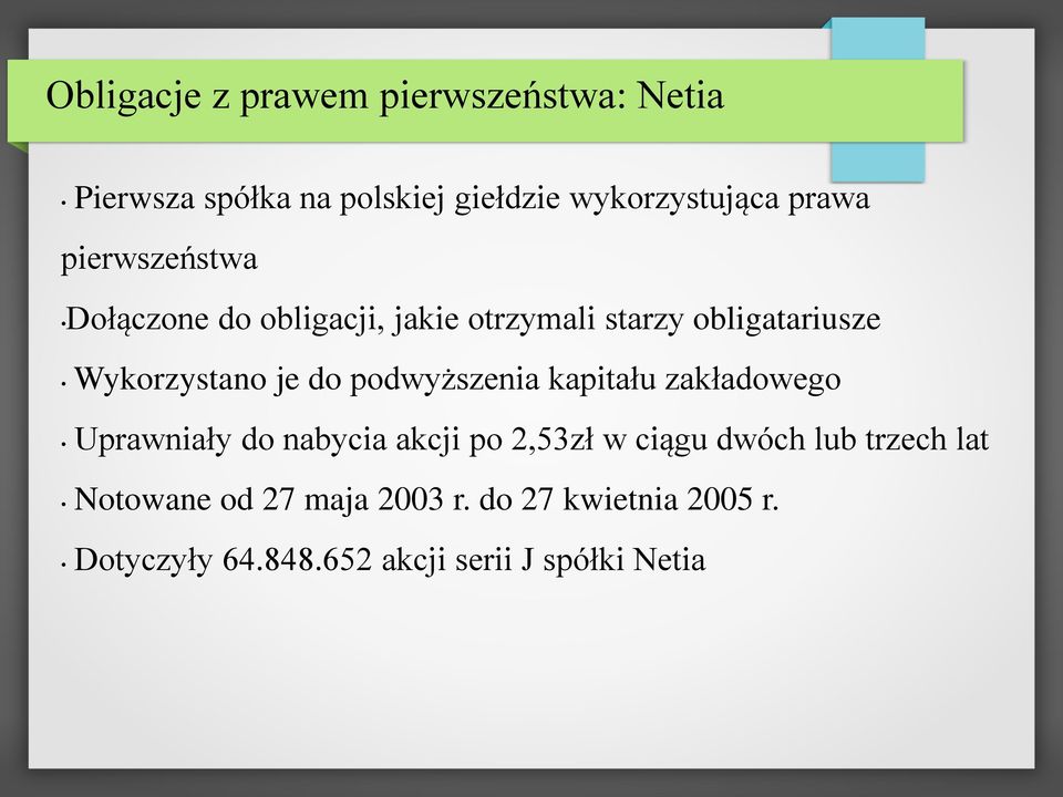 podwyższenia kapitału zakładowego Uprawniały do nabycia akcji po 2,53zł w ciągu dwóch lub trzech