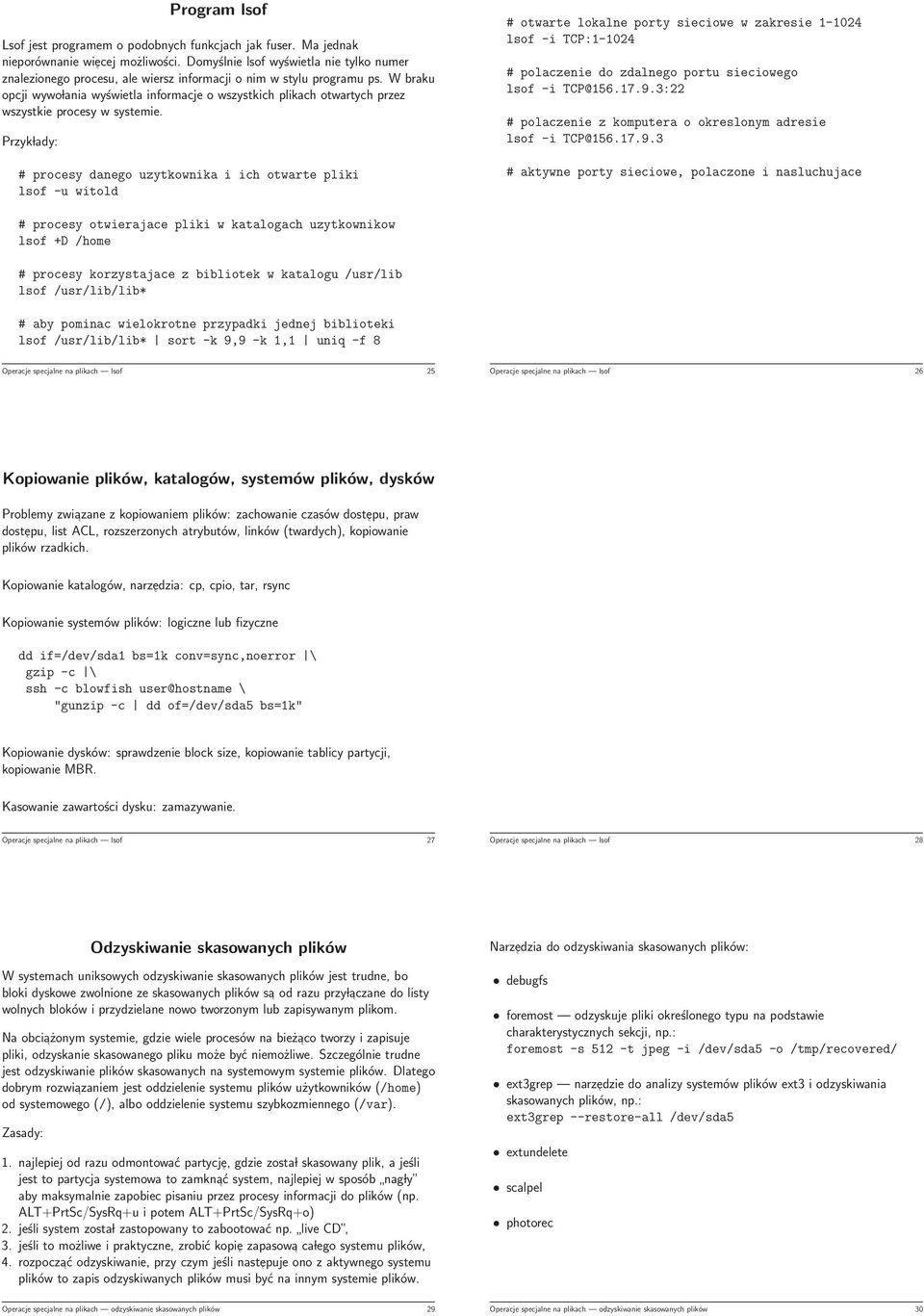 W braku opcji wywo lania wyświetla informacje o wszystkich plikach otwartych przez wszystkie procesy w systemie.