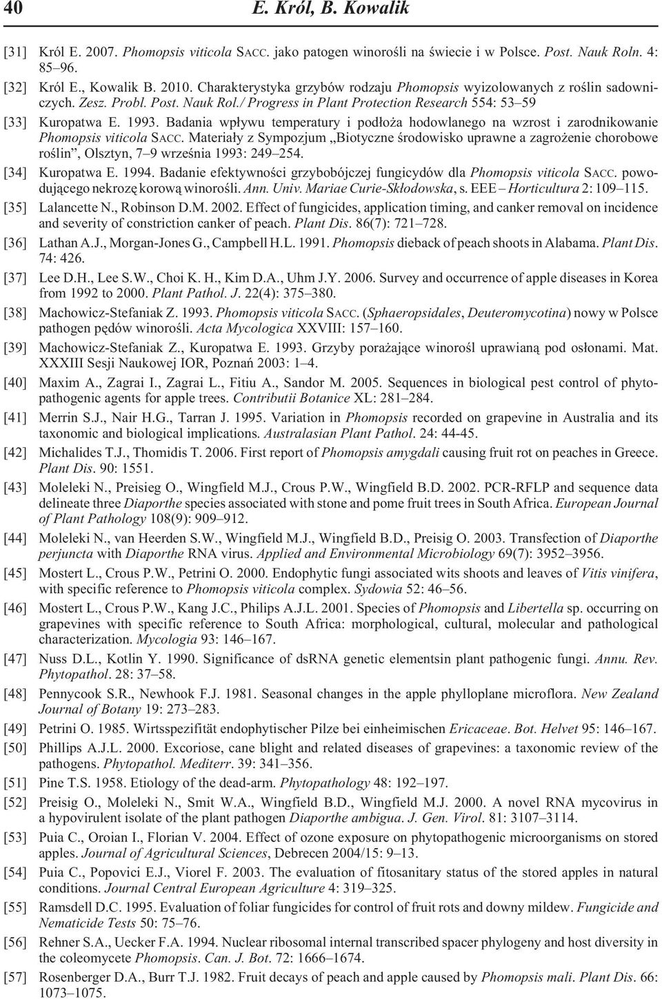 Badania wp³ywu temperatury i pod³o a hodowlanego na wzrost i zarodnikowanie Phomopsis viticola SACC.