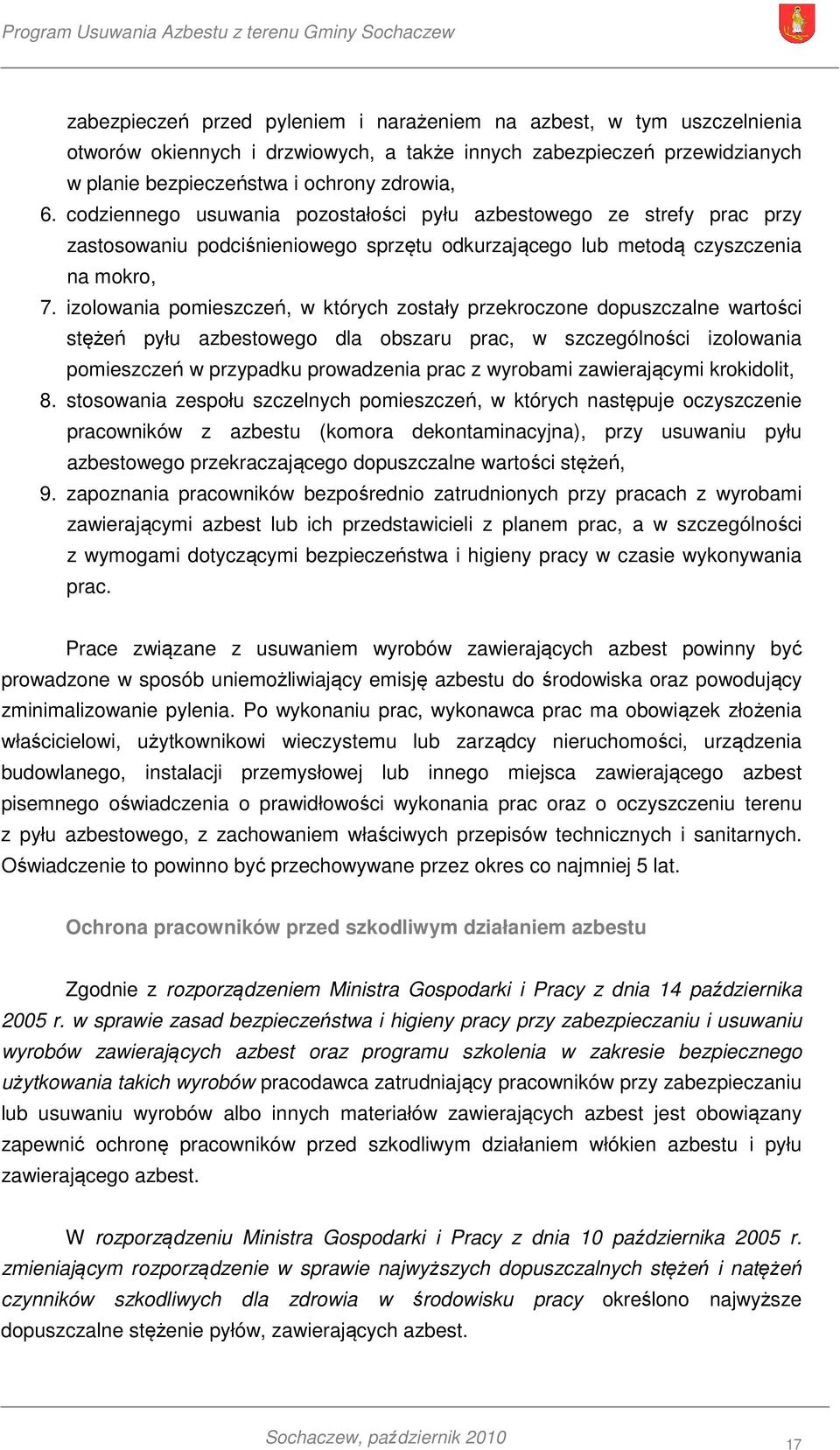 izolowania pomieszczeń, w których zostały przekroczone dopuszczalne wartości stężeń pyłu azbestowego dla obszaru prac, w szczególności izolowania pomieszczeń w przypadku prowadzenia prac z wyrobami