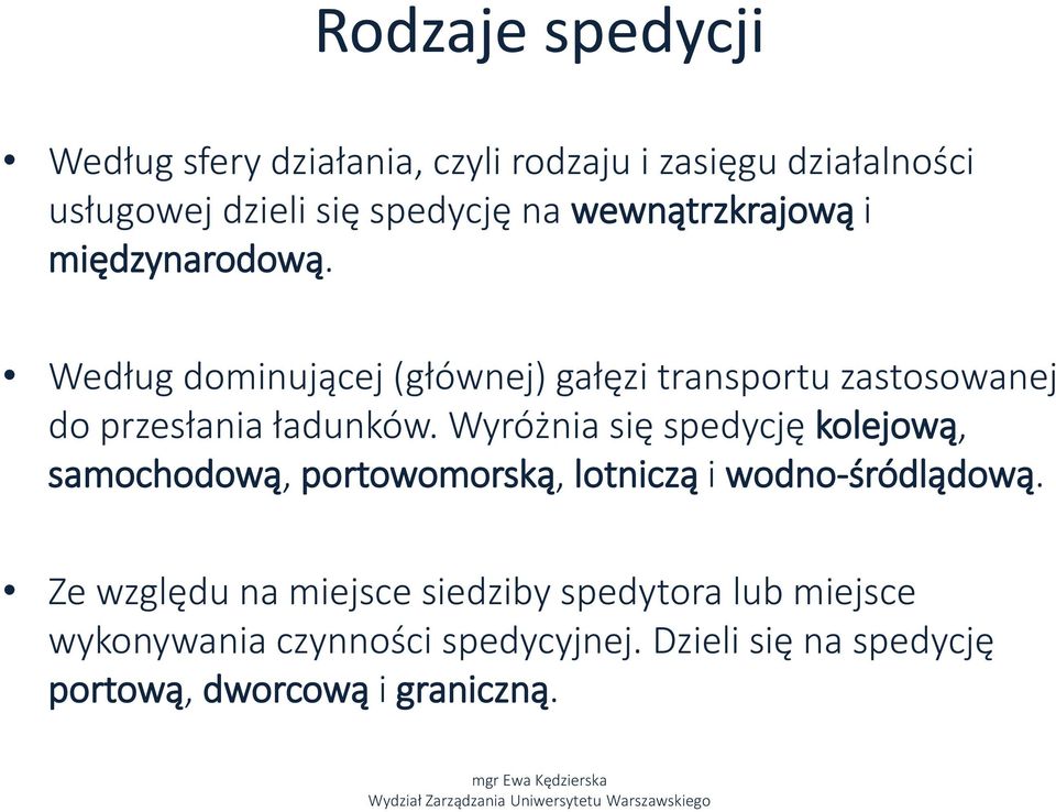 Według dominującej (głównej) gałęzi transportu zastosowanej do przesłania ładunków.