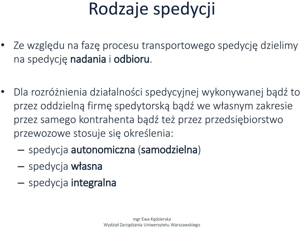 Dla rozróżnienia działalności spedycyjnej wykonywanej bądź to przez oddzielną firmę spedytorską