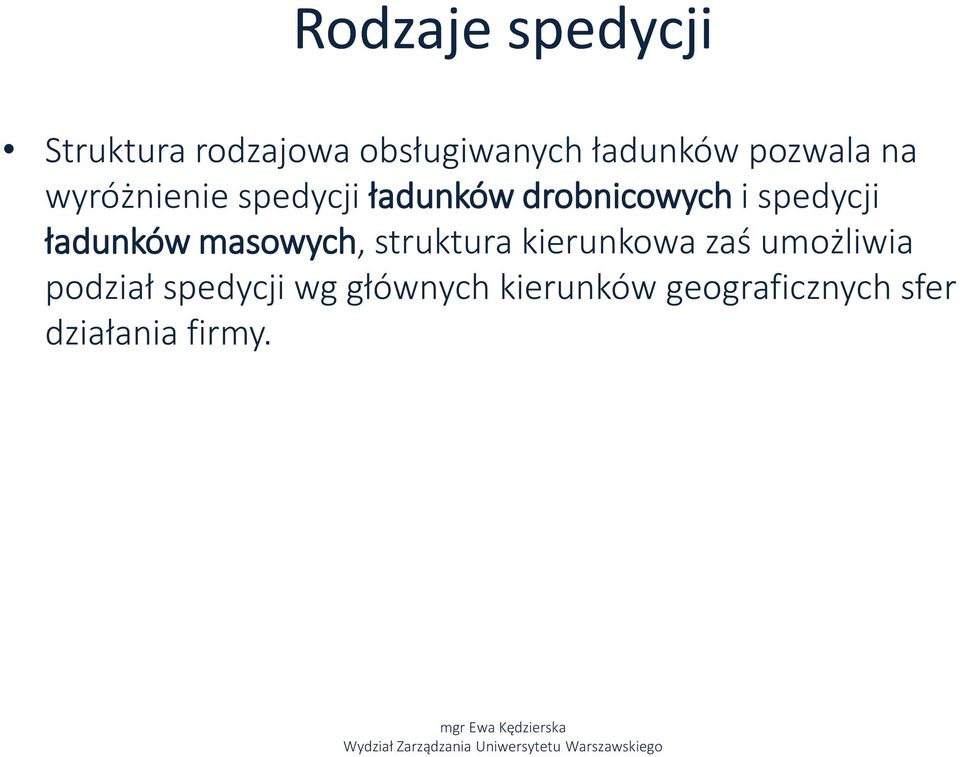 spedycji ładunków masowych, struktura kierunkowa zaś umożliwia