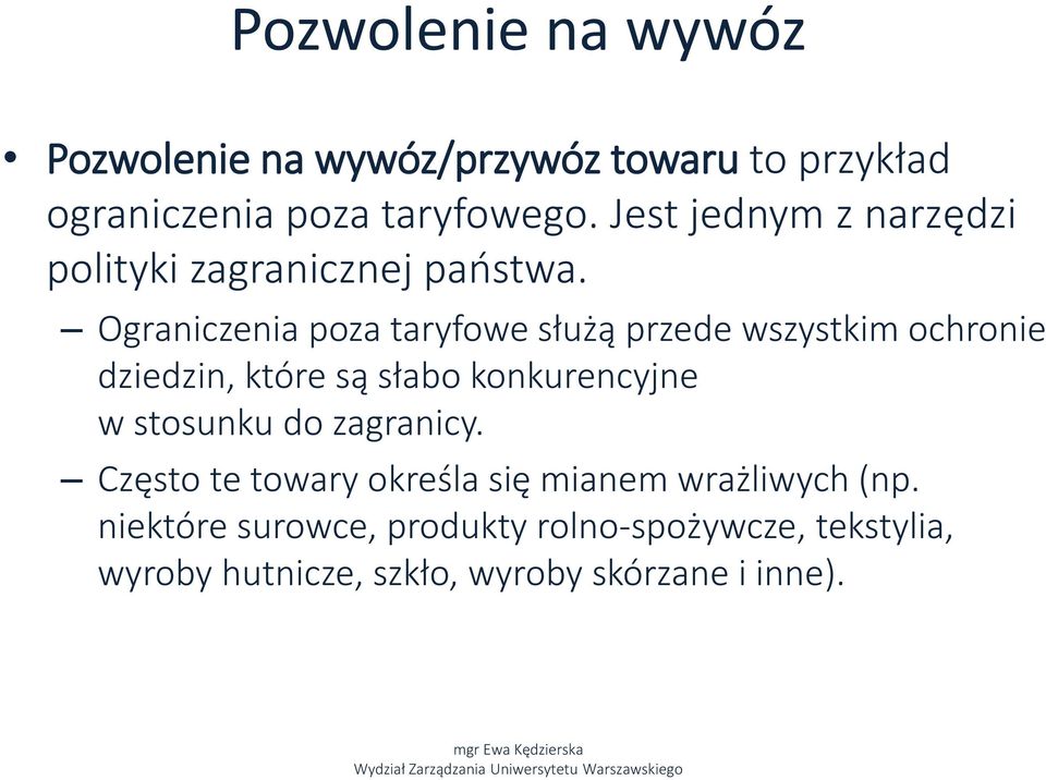 Ograniczenia poza taryfowe służą przede wszystkim ochronie dziedzin, które są słabo konkurencyjne w