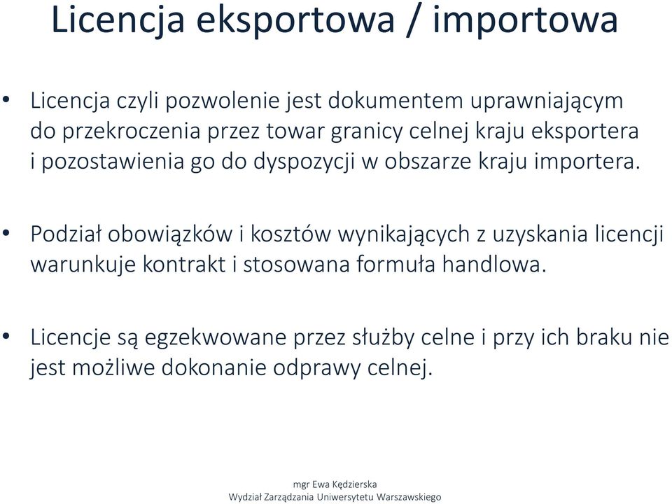 Podział obowiązków i kosztów wynikających z uzyskania licencji warunkuje kontrakt i stosowana formuła